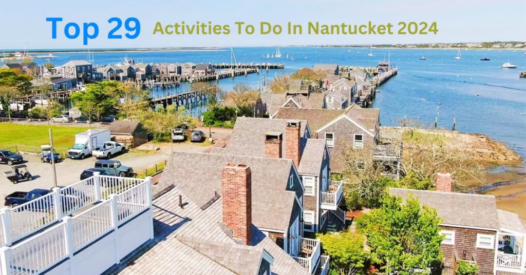 Top 29 Activities To Do In Nantucket 2024