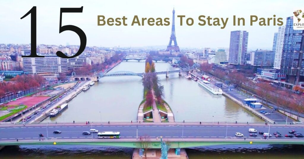 15 Best Areas To Stay In Paris: A First-timer's Guide To 2024
