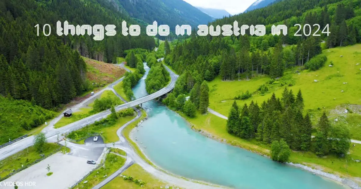10 Things to Do in Austria in 2024
