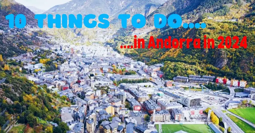 The Top 10 Things to Do in Andorra in 2024