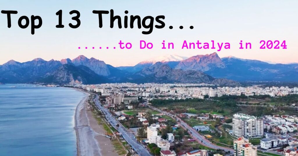 Top 13 Things to Do in Antalya in 2024